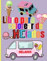 Libro para Colorear de Helados: Incre�bles helados para colorear para ni�os - Ni�os para colorear tema de helado dulce 1326863711 Book Cover