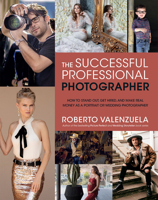 The Successful Professional Photographer: Creating a Highly Profitable Business in Wedding and Portrait Photography 1681986108 Book Cover
