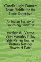 Candle Light Dinner: Toxic Riddle for the Toxic Detective: An Indian Society of Toxicology Initiative B08RRFXQV4 Book Cover