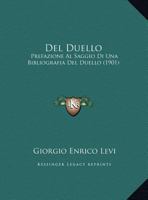 del Duello: Prefazione Al Saggio Di Una Bibliografia del Duello (1901) 1160417873 Book Cover