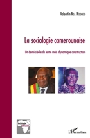 La sociologie camerounaise: Un demi-siècle de lente mais dynamique construction (Sociologie Africaine) (French Edition) 2343112878 Book Cover