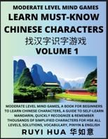 Chinese Character Recognizing Puzzle Game Activities (Volume 1): Moderate Level Mind Games, A Book for Beginners to Learn Chinese Characters, A Guide ... Solutions, Vocabulary, Pinyin & English B0CG2LYQXG Book Cover