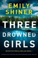 Three Drowned Girls: An absolutely gripping and unputdownable crime thriller 1835255655 Book Cover