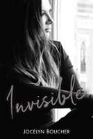 Invisible: Walking Through Darkness to Become the Light B0DPT9D59K Book Cover