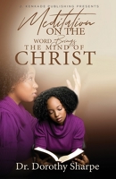 Meditation on the Word Brings the Mind of Christ 1944486860 Book Cover