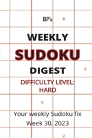 BP'S WEEKLY SUDOKU DIGEST - DIFFICULTY HARD - WEEK 30, 2023 B0CCCPFFW3 Book Cover