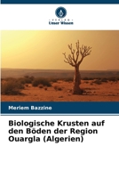 Biologische Krusten auf den Böden der Region Ouargla (Algerien) (German Edition) 6209872506 Book Cover