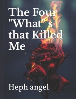 The Four "What"s that Killed Me B0CKGWZ2V1 Book Cover
