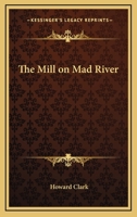 The Mill on Mad River B0006ARJUI Book Cover