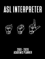 ASL Interpreter 2019 - 2020 Academic Planner: An 18 Month Weekly Calendar - July 2019 - December 2020 1077732570 Book Cover