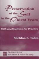 Preservation of the Self in the Oldest Years: With Implications for Practice 0826175813 Book Cover