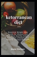 Ketorranean Diet: Essential Weight Loss Guide For Women And Men New Healthy Habits, Ketogenic Lifestyle And Reverse  Various Diseases 1659994152 Book Cover