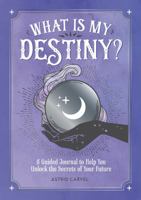 What is My Destiny?: A Guided Journal to Help You Unlock the Secrets of Your Future 1800074204 Book Cover