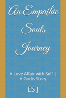 An Empathic Souls Journey: The Love Affair with Self | A God Is Story B0FL15CYLB Book Cover