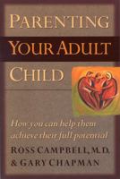 Parenting Your Adult Child: How You Can Help Them Achieve Their Full Potential 1881273121 Book Cover