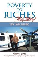 Poverty to Riches - My Way! 1494743353 Book Cover