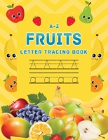 A-Z Fruits Letter Tracing Book: Fruit Themed alphabet letter tracing book, Letter tracing book for preschoolers, toddlers 3-5, Kindergarten, tracing paper 8.5 x 11, Kids Activity Book B08CWCG46T Book Cover