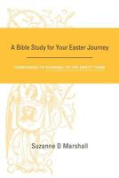 A Bible Study for Your Easter Journey: Companion to Running to the Empty Tomb 1983751359 Book Cover