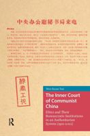 The Inner Court of Communist China: Elites and Their Bureaucratic Institutions in an Authoritarian System (1921-2022) (China: From Revolution to Reform) 1041188234 Book Cover