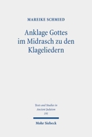 Anklage Gottes Im Midrasch Zu Den Klageliedern: Eine Studie Zu Den Transformationen Der Gottesbilder Im Midrasch Echa Rabbati 3161593251 Book Cover