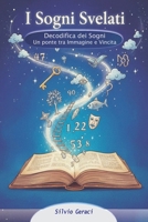 I SOGNI SVELATI: Un PONTE tra IMMAGINE e VINCITA (Italian Edition) B0GH28RQTY Book Cover