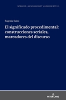 El significado procedimental: construcciones seriales, marcadores del discurso (Sprache - Gesellschaft - Geschichte, 13) 3631829388 Book Cover