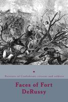 Faces of Fort Derussy: Confederate Citizens and Soldiers 1495281825 Book Cover