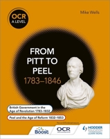 OCR a Level History: From Pitt to Peel 1783-1846 1471836711 Book Cover