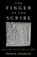 The Finger of the Scribe: How Scribes Learned to Write the Bible 0190052465 Book Cover