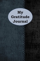 My Gratitude Journal: 1, 5 minute or longer Journal Notebook for Men with prompts to Express Your Gratitude and Thankfulness. Writing can help you relieve stress and make you smile 1707601453 Book Cover