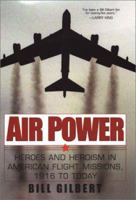 Air Power: Heroes and Heroism in American Flight Missions, 1916 to Today 0806524790 Book Cover