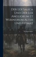Der Lex Salica Und Der Lex Angliorum Et Werinorum Alter Und Heimat 0270715959 Book Cover