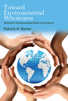 Toward Environmental Wholeness: Method in Environmental Ethics and Science 1438496982 Book Cover