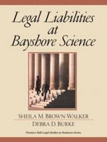 Legal Liabilities at Bayshore Science (Prentice Hall Legal Studies in Business Series) 0130125008 Book Cover