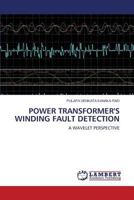 Power Transformer's Winding Fault Detection: A Wavelet Perspective 3659494747 Book Cover