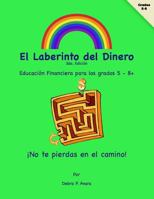 El Laberinto del Dinero 2nd Ed.: No Te Pierdas En El Medio! 1981241051 Book Cover