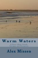 Warm Waters: A Story about Greed, Intrigue and Deception 1973837773 Book Cover