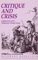 Critique and Crises: Enlightenment and the Pathogenesis of Modern Society (Studies in Contemporary German Social Thought) 0262611570 Book Cover