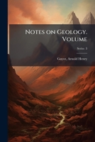 Notes on Geology. Volume PT. 3 117200952X Book Cover
