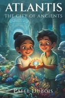 Atlantis: The City of Ancients: A Middle Grade Fantasy Adventure B0GXFNC3RN Book Cover