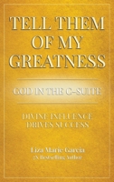 Tell Them of My Greatness: God In The C-Suite B0FQ5PB33H Book Cover