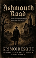 Ashmouth Road: "Some roads were never made for the living." B0FD99Y4GS Book Cover