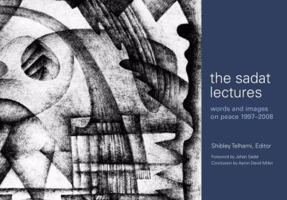 The Sadat Lectures: Words and Images on Peace, 1997-2008 1601270542 Book Cover
