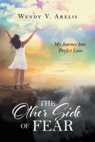 The Other Side Of Fear: My Journey Into Perfect Love B0H1PPZHBS Book Cover