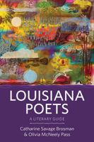 Louisiana Poets: A Literary Guide 1496822129 Book Cover