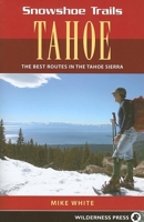 Snowshoe Trails of Tahoe: Best Routes in the Tahoe Sierra (Snowshoe Trails) 0899972349 Book Cover