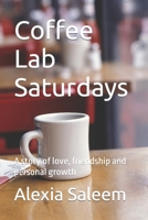 Coffee Lab Saturdays: A story of love, friendship and personal growth B09L3C6958 Book Cover
