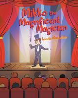Mikko the Magnificent Magician 1641380179 Book Cover