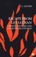 Escape From Leviathan: Liberty, Welfare, and Anarchy Reconciled 0333777565 Book Cover