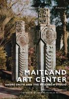 Maitland Art Center: André Smith and the Research Studio 1467161004 Book Cover